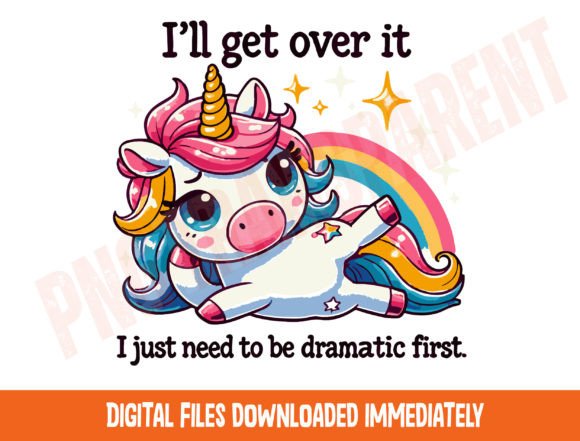 Download I Just Need to Be Dramatic Lazy Unicorn - Dramatic Collection