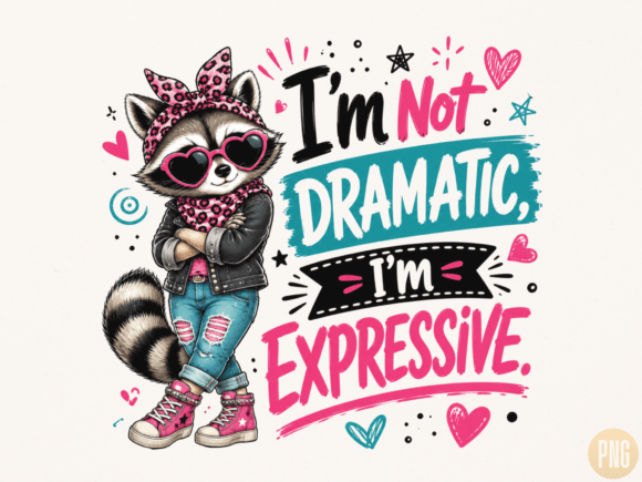 Download I'm Not Dramatic I'm Expressive PNG, Fun - Dramatic Collection